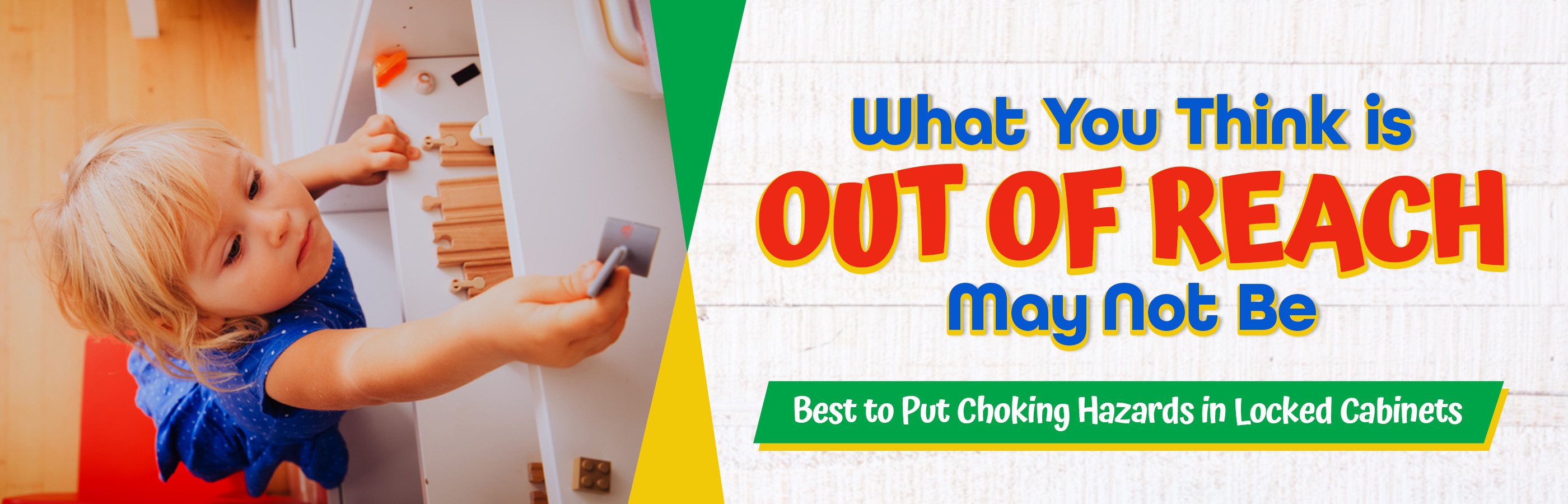 Put Choking Hazards in Locked Cabinets